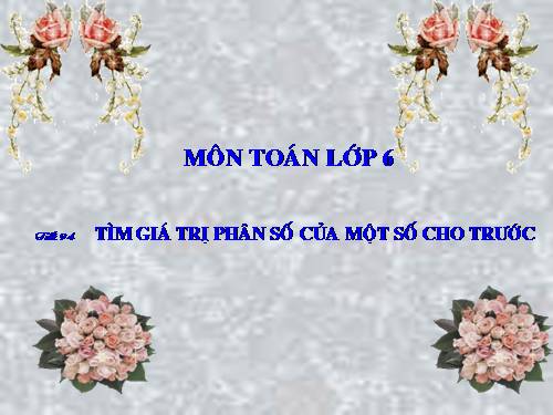 Chương III. §14. Tìm giá trị phân số của một số cho trước