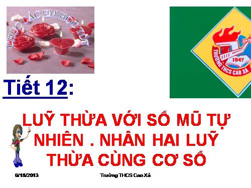 Chương I. §7. Luỹ thừa với số mũ tự nhiên. Nhân hai luỹ thừa cùng cơ số