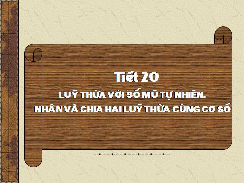 Chương I. §7. Luỹ thừa với số mũ tự nhiên. Nhân hai luỹ thừa cùng cơ số