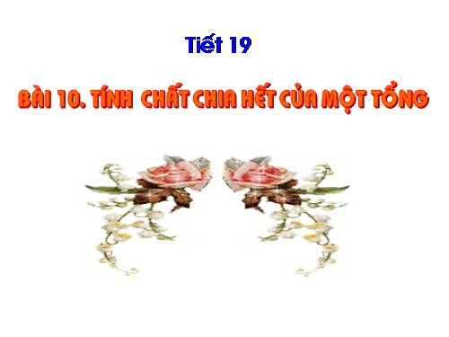 Chương I. §10. Tính chất chia hết của một tổng