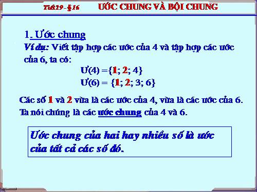 Chương I. §16. Ước chung và bội chung