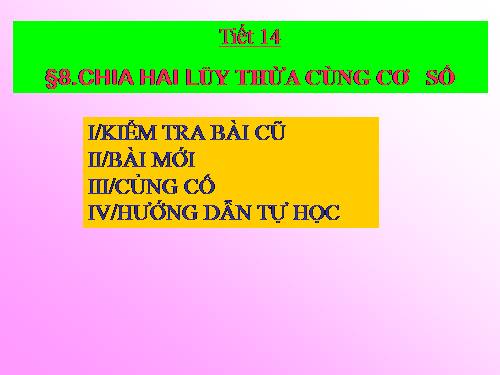 Chương I. §8. Chia hai luỹ thừa cùng cơ số