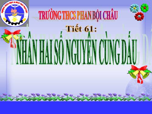 Chương II. §11. Nhân hai số nguyên cùng dấu