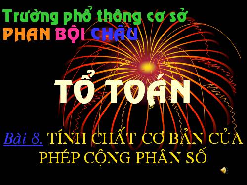 Chương III. §8. Tính chất cơ bản của phép cộng phân số