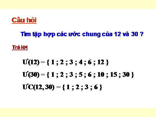 Chương I. §17. Ước chung lớn nhất