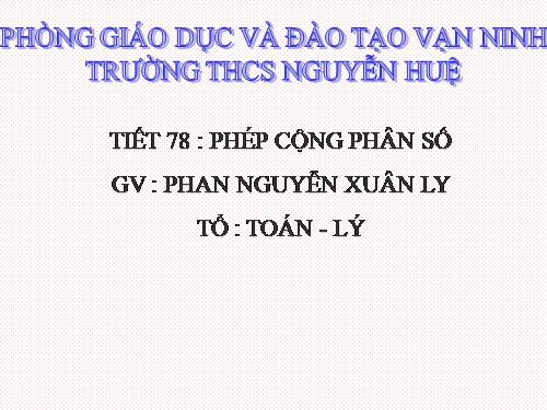 Chương III. §7. Phép cộng phân số