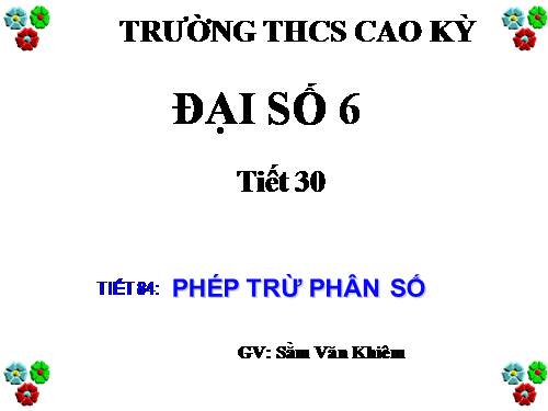 Chương III. §9. Phép trừ phân số