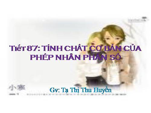 Chương III. §11. Tính chất cơ bản của phép nhân phân số