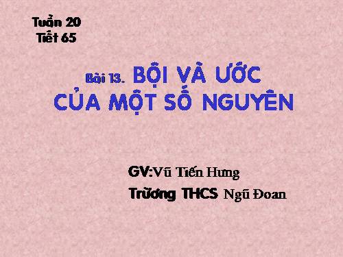 Chương II. §13. Bội và ước của một số nguyên