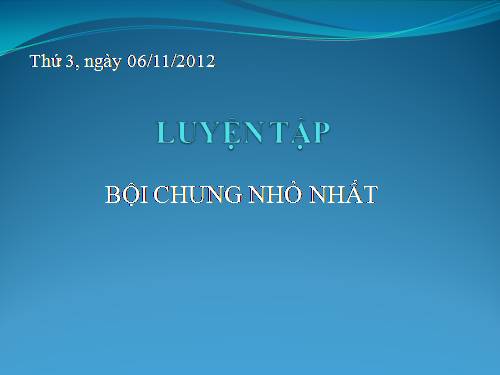 Chương I. §18. Bội chung nhỏ nhất