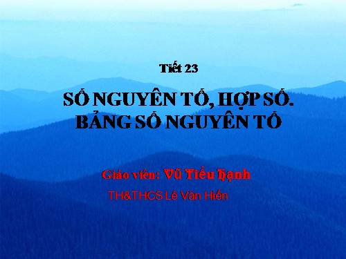 Chương I. §14. Số nguyên tố. Hợp số. Bảng số nguyên tố