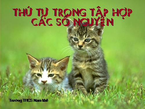 Chương II. §3. Thứ tự trong tập hợp các số nguyên