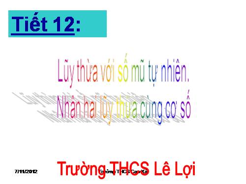 Chương I. §7. Luỹ thừa với số mũ tự nhiên. Nhân hai luỹ thừa cùng cơ số