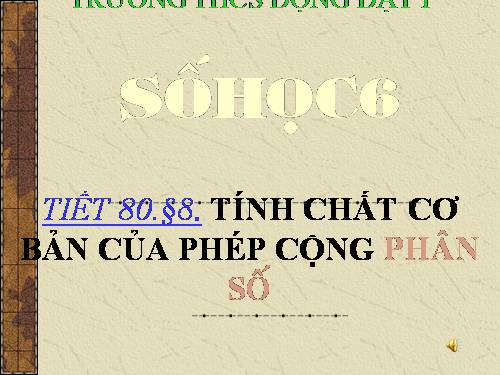 Chương III. §8. Tính chất cơ bản của phép cộng phân số