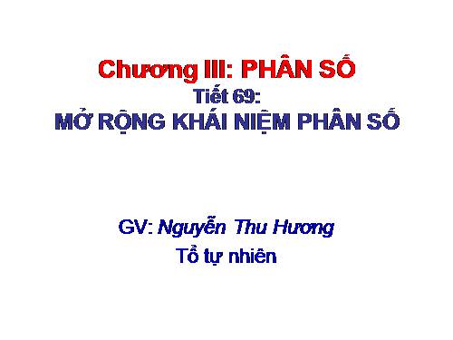 Chương III. §1. Mở rộng khái niệm phân số