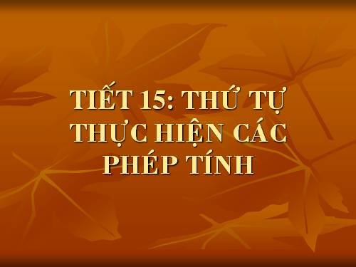 Chương I. §9. Thứ tự thực hiện các phép tính