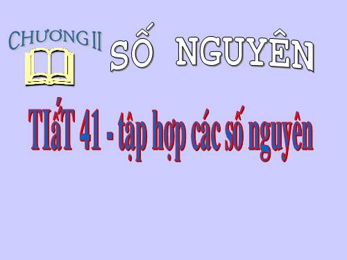 Chương II. §2. Tập hợp các số nguyên