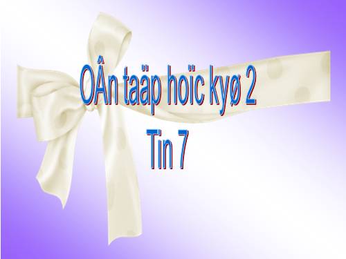 Ôn tập- tin 7 hk2