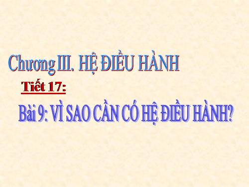 Tin 6 Vì sao cần có Hệ điều hành.rar