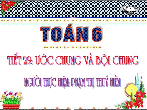 Chương I. §16. Ước chung và bội chung