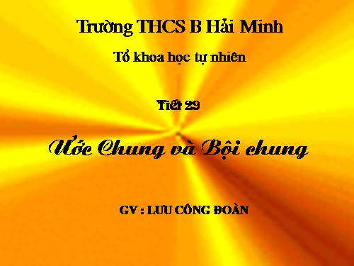 Chương I. §16. Ước chung và bội chung