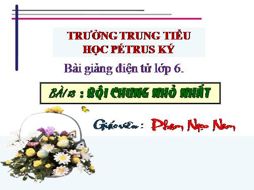 Chương I. §18. Bội chung nhỏ nhất