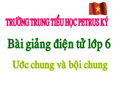 Chương I. §16. Ước chung và bội chung