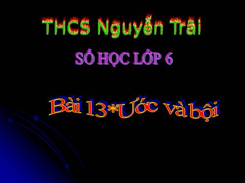 Chương I. §13. Ước và bội