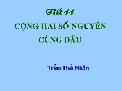 Chương II. §4. Cộng hai số nguyên cùng dấu