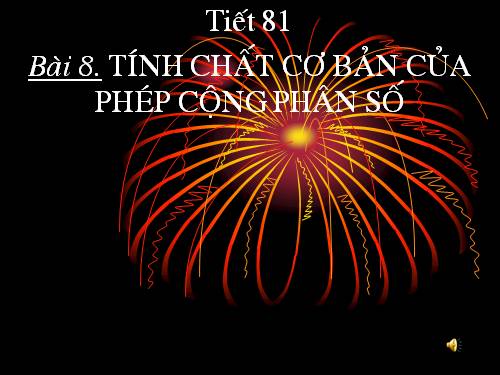 Chương III. §8. Tính chất cơ bản của phép cộng phân số