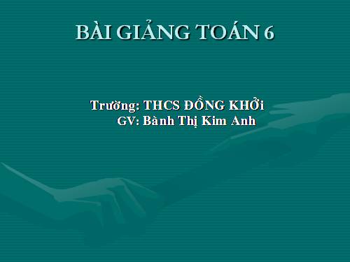 Chương I. §17. Ước chung lớn nhất