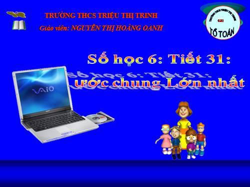 Chương I. §17. Ước chung lớn nhất