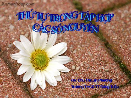 Chương II. §3. Thứ tự trong tập hợp các số nguyên