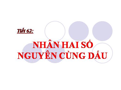 Chương II. §11. Nhân hai số nguyên cùng dấu