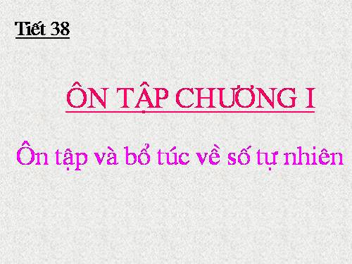 Ôn tập Chương I. Ôn tập và bổ túc về số tự nhiên