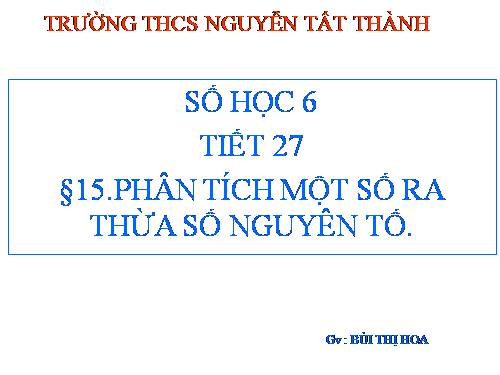 Chương I. §15. Phân tích một số ra thừa số nguyên tố