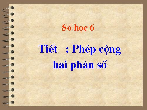 Chương III. §7. Phép cộng phân số