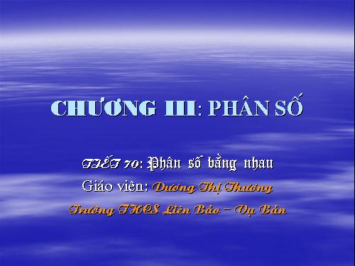 Chương III. §2. Phân số bằng nhau