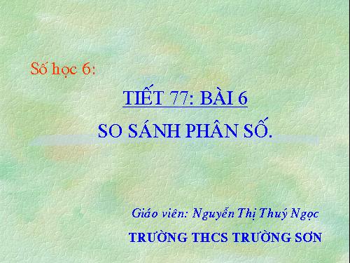 Chương III. §6. So sánh phân số