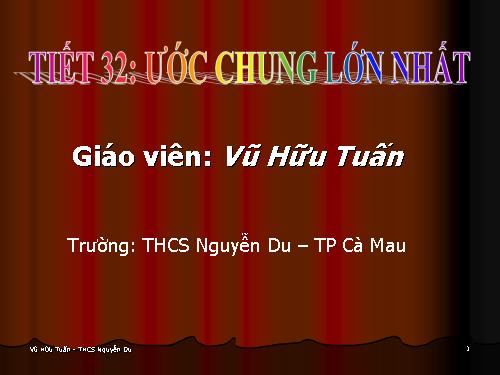 Chương I. §17. Ước chung lớn nhất