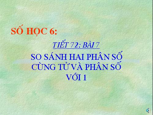 Chương III. §6. So sánh phân số