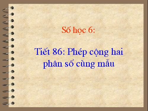 Chương III. §7. Phép cộng phân số