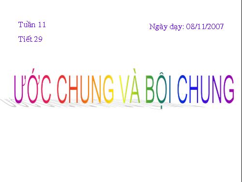 Chương I. §16. Ước chung và bội chung