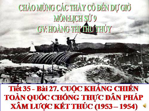 Bài 27. Cuộc kháng chiến toàn quốc chống thực dân Pháp xâm lược kết thúc (1953 - 1954)