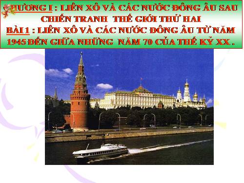 Bài 1. Liên Xô và các nước Đông Âu từ năm 1945 đến giữa những năm 70 của thế kỉ XX