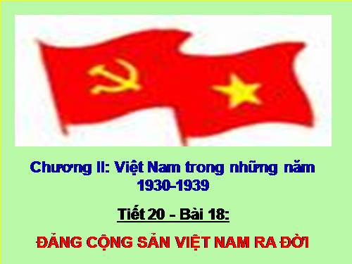 Bài 18. Đảng Cộng sản Việt Nam ra đời