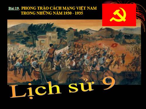 Bài 19. Phong trào cách mạng trong những năm 1930 -1935