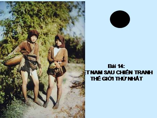 Bài 14. Việt Nam sau Chiến tranh thế giới thứ nhất