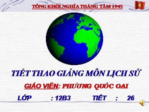 Bài 23. Tổng khởi nghĩa tháng Tám năm 1945 và sự thành lập nước Việt Nam Dân chủ Cộng hoà