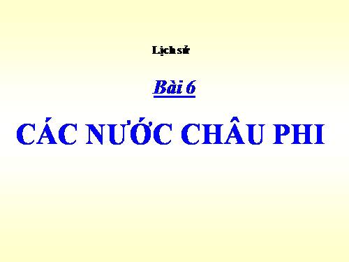 Bài 6. Các nước châu Phi